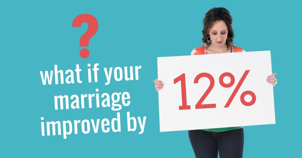What If Your Marriage Improved by 12%?