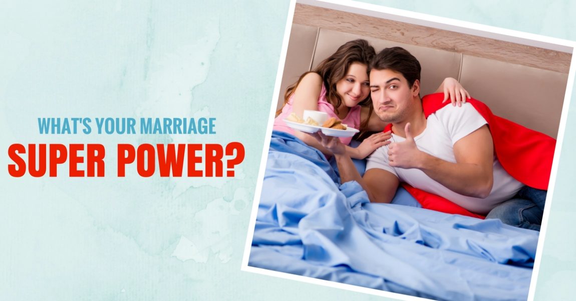 What’s Your Marriage Super Power?