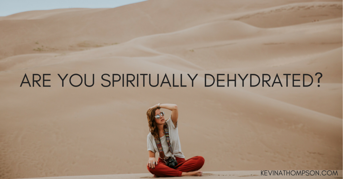 Are You Spiritually Dehydrated?
