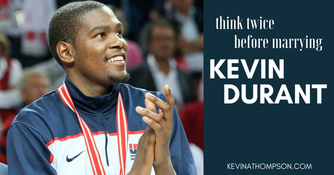 Think Twice Before Marrying Kevin Durant