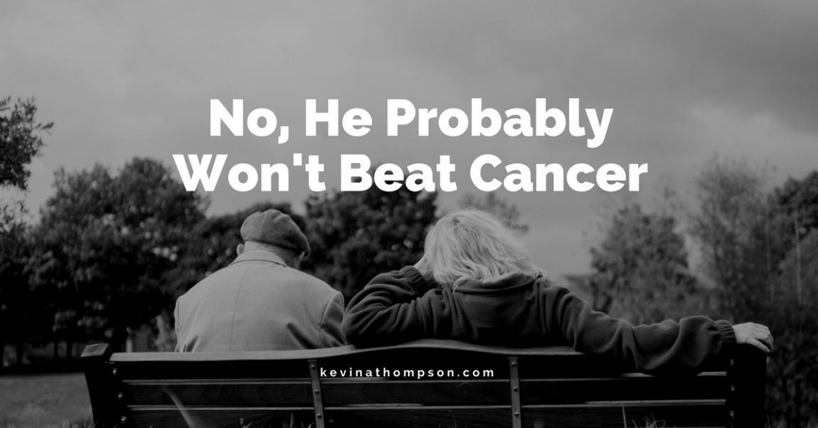 No, He Probably Won’t Beat Cancer