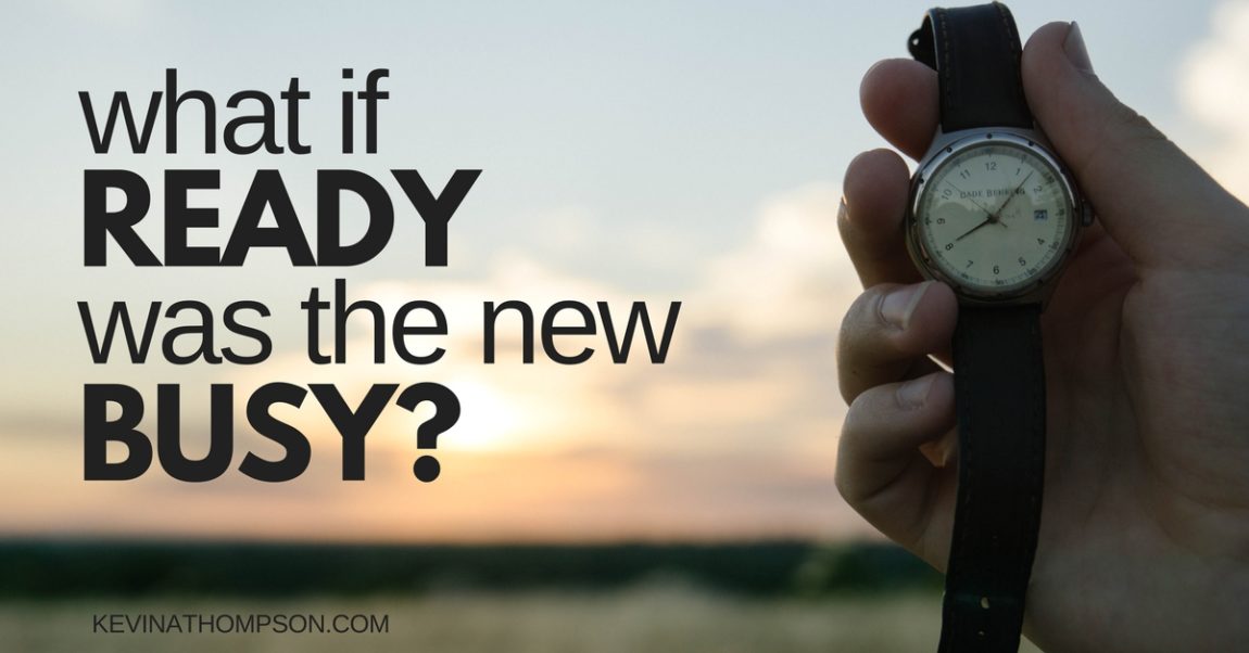 What If Ready Was the New Busy?