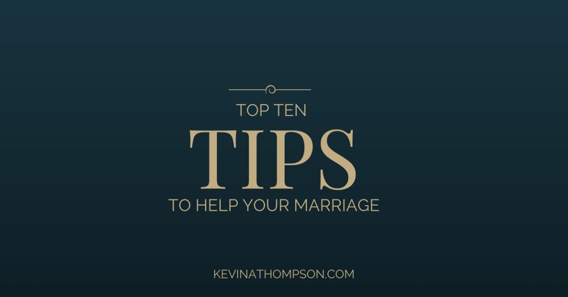 Top Ten Tips to Help Your Marriage