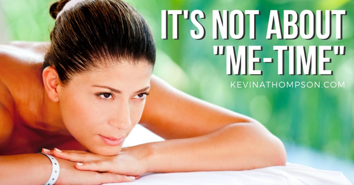 It’s Not About “Me-Time”