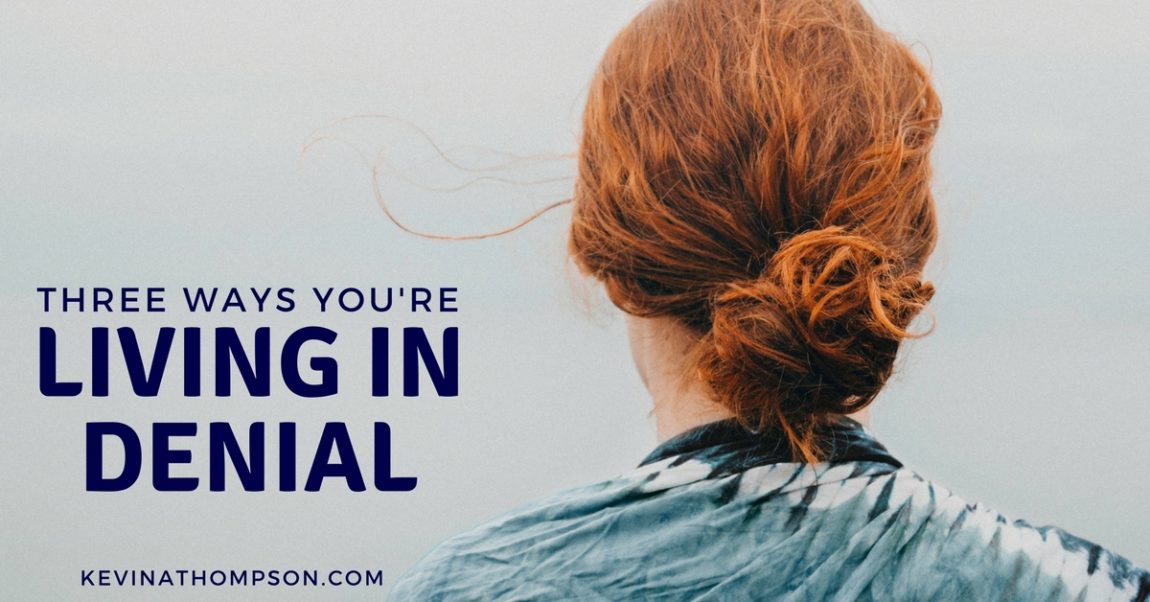 3 Ways You’re Living in Denial