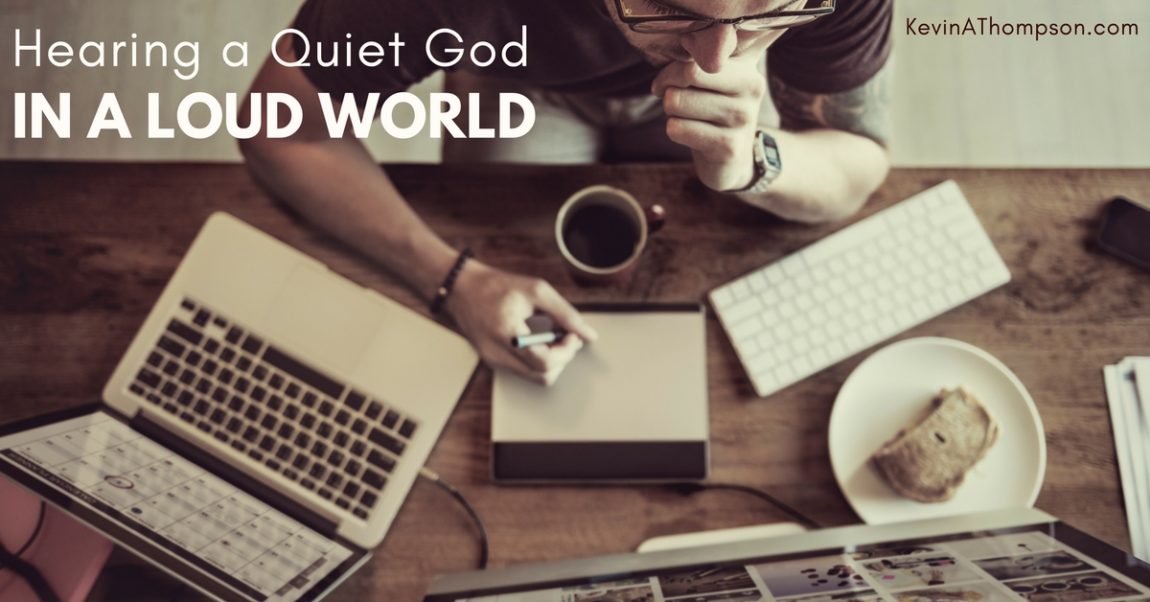 Hearing a Quiet God in a Loud World