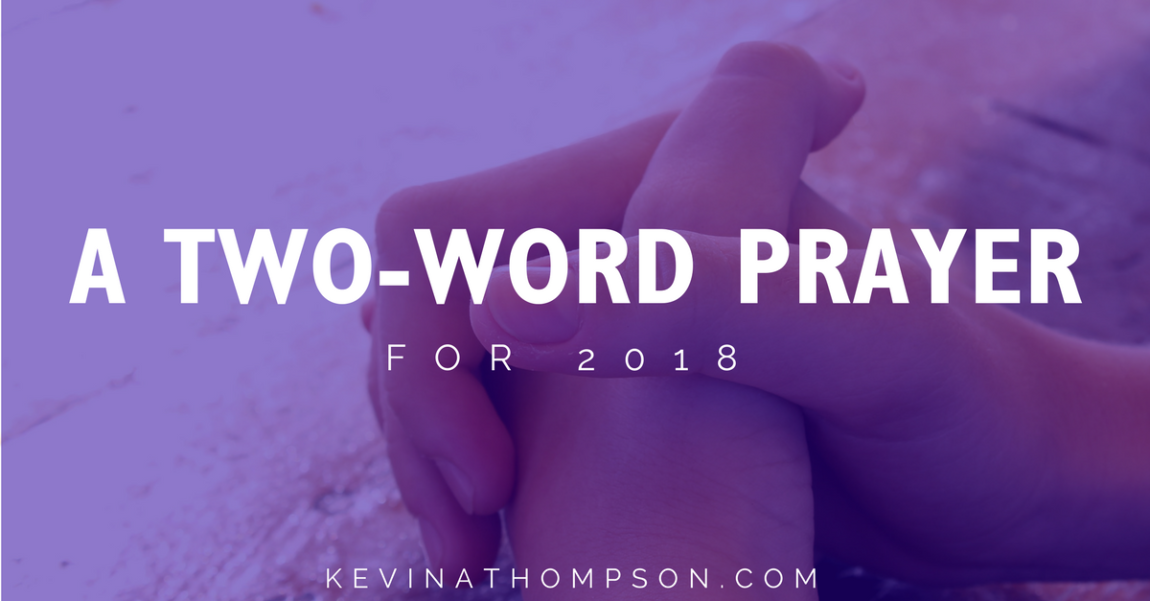 A Two-Word Prayer for 2018