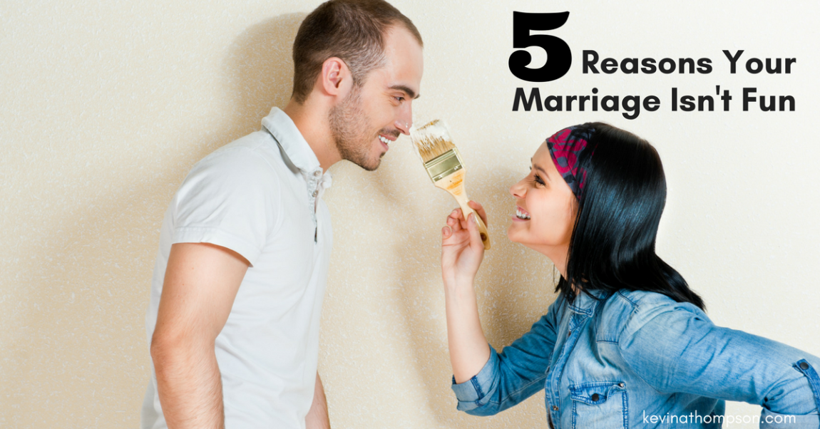 5 Reasons Your Marriage Isn’t Fun