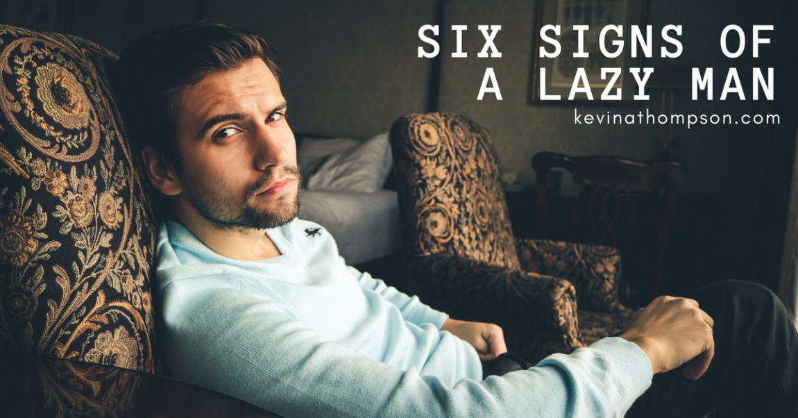 Six Signs of a Lazy Man