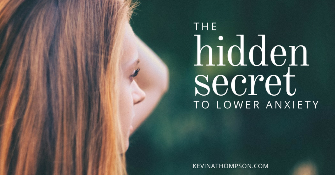 The Hidden Secret to Lower Anxiety