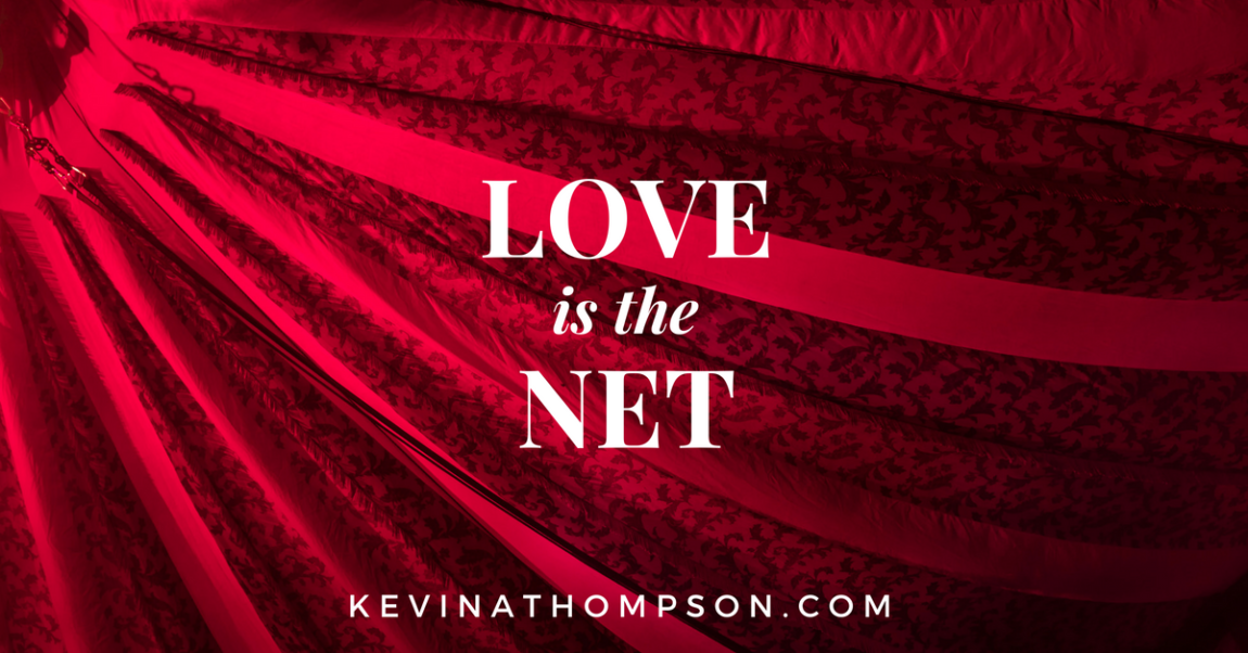 Love Is the Net