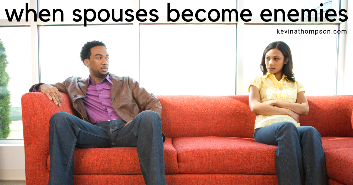 When Spouses Become Enemies - Kevin A. Thompson