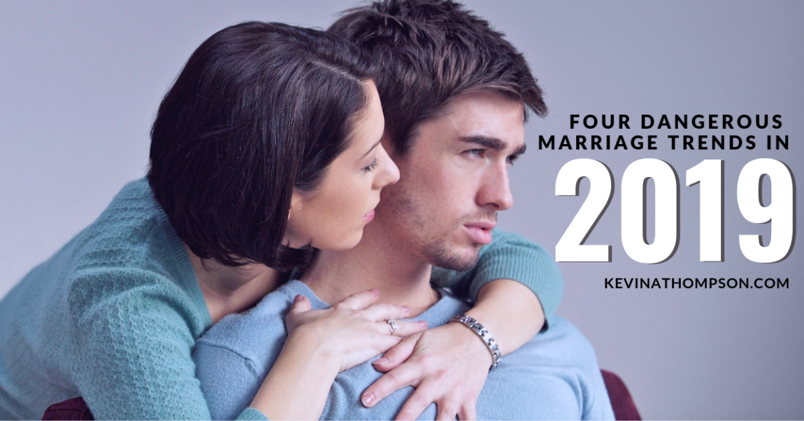 4 Dangerous Marriage Trends in 2019