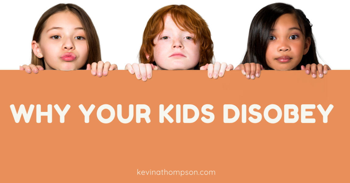 Why Your Kids Disobey