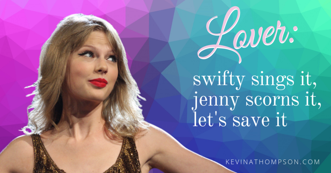 Lover: Swifty Sings It, Jenny Scorns It, Let’s Save It