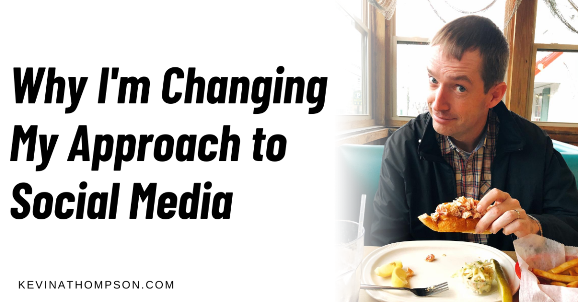 Why I’m Changing My Approach on Social Media