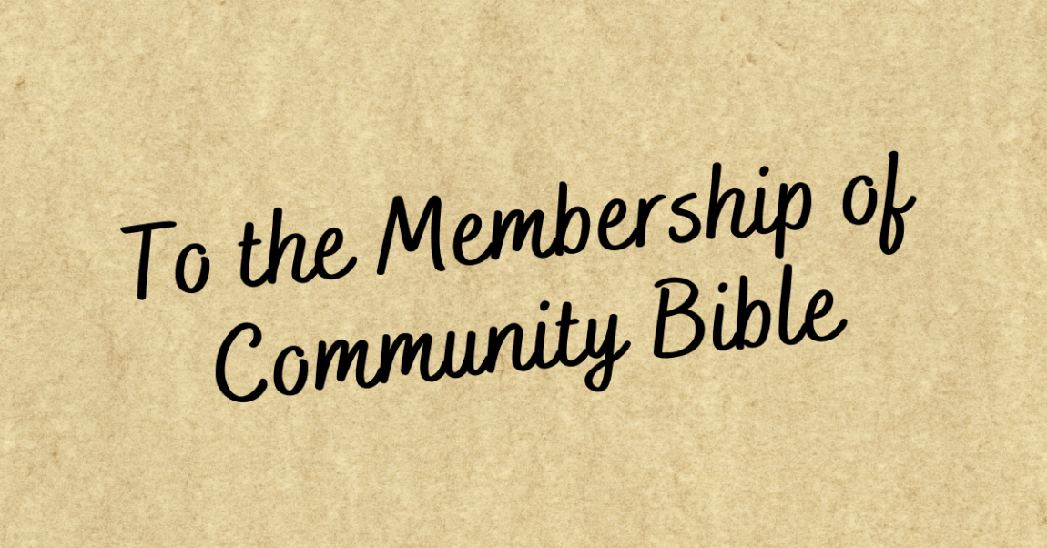 To the Membership of Community Bible